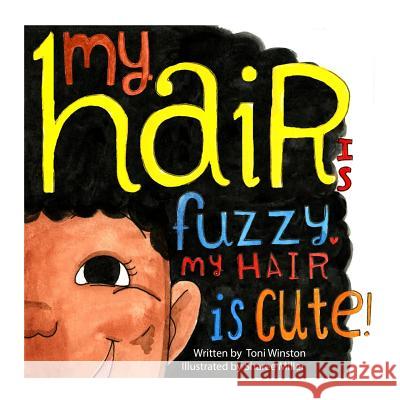 My Hair is Fuzzy My Hair is Cute Miller, Sharee 9780692391402 Sky Pie Publishing - książka