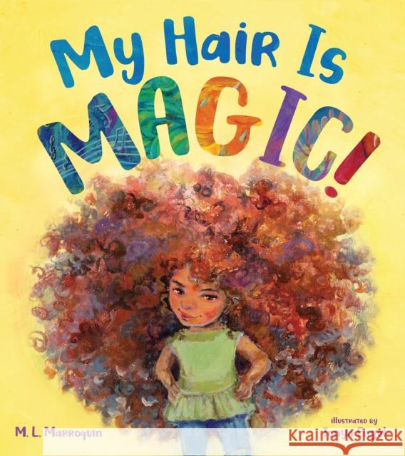 My Hair Is Magic! M. L. Marroquin Tonya Engel 9781624149818 Page Street Kids - książka