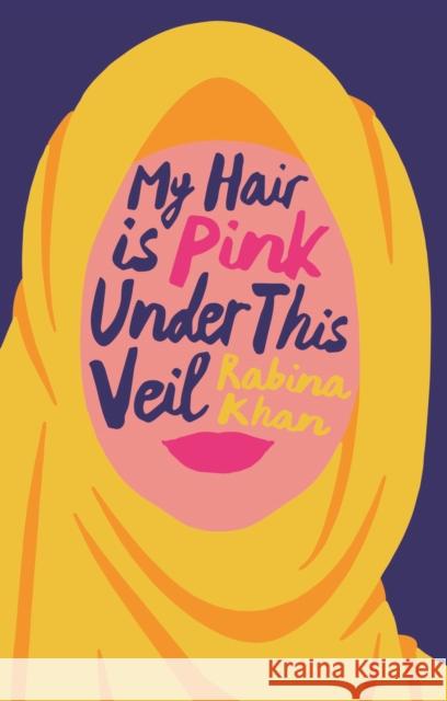 My Hair Is Pink Under This Veil Rabina Khan 9781785907586 Biteback Publishing - książka
