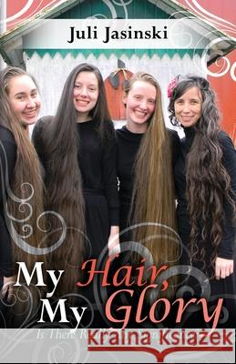 My Hair, My Glory: Is there really any significance Jasinski, Juli 9780965046701 Juli Jasinski - książka