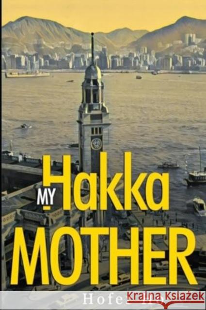 My Hakka Mother Hofer Ho 9781804393062 Olympia Publishers - książka