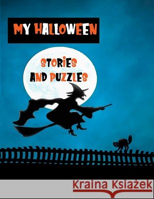 My Halloween Stories and Puzzles: Kids' Workbook for Fun and Creative Learning with Cryptograms, Variety of Word Puzzles, Mazes, Story Prompts, Comic Wj Journals 9781692477332 Independently Published - książka