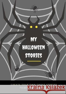 My Halloween Stories: Create Your Own Ghost Stories, 100 Pages, Graveyard Gray Creative Kid 9781976177552 Createspace Independent Publishing Platform - książka