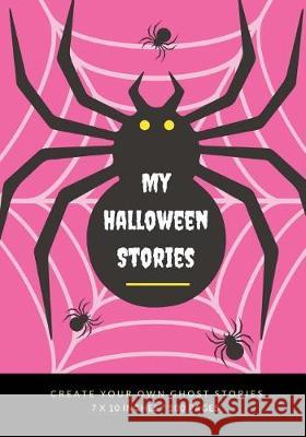My Halloween Stories: Create Your Own Ghost Stories, 100 Pages, Hot Pink Creative Kid 9781976177620 Createspace Independent Publishing Platform - książka