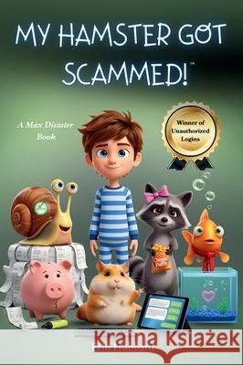My Hamster Got Scammed!: A Max Disaster Book Erin Hubbard 9781967749119 Shelf Nine Publishing - książka