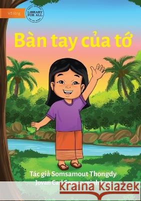 My Hand - Tay của tớ Thongdy, Somsamout 9781922793799 Library for All - książka