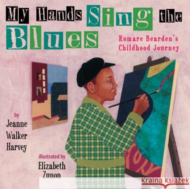 My Hands Sing the Blues: Romare Bearden's Childhood Journey Jeanne Walker Harvey Jeanne Walke Elizabeth Zunon 9780761458104 Marshall Cavendish Children's Books - książka