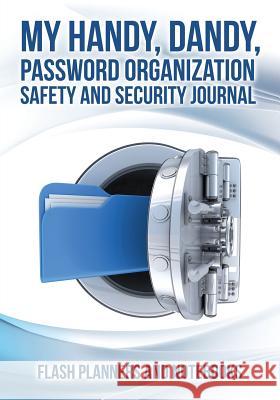 My Handy, Dandy, Password Organization Safety and Security Journal Flash Planners and Notebooks 9781683778752 Flash Planners and Notebooks - książka