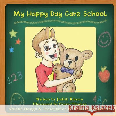 My Happy Day Care School Judith Kristen Corey Thomas William Kirkpatrick 9781517421397 Createspace - książka