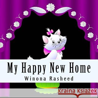 My Happy New Home: A Pet Adoption Story Winona Rasheed 9781502822284 Createspace - książka