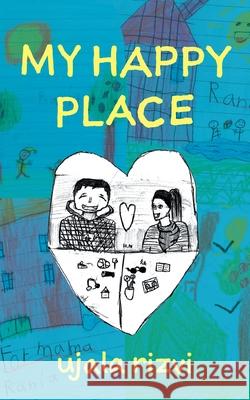 My Happy Place Ujala Rizvi 9781038300096 FriesenPress - książka