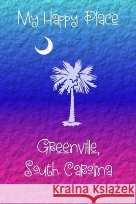My Happy Place: Greenville Lynette Cullen 9781792731334 Independently Published - książka