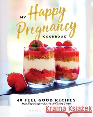 My Happy Pregnancy Cook Book: 40 Feel Good Recipes Including Naughty Eats and Wellbeing Treats Mrs Emma Thomson 9781537492575 Createspace Independent Publishing Platform - książka
