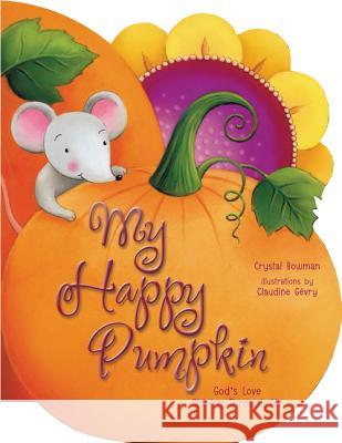 My Happy Pumpkin: God's Love Shining Through Me Crystal Bowman 9780310738282 Zonderkidz - książka