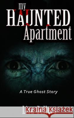 My Haunted Apartment Lisa Gellers 9781492952923 Createspace - książka