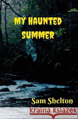 My Haunted Summer Sam Shelton 9781548379797 Createspace Independent Publishing Platform - książka