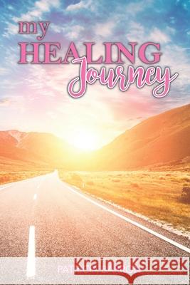 My Healing Journey Patricia Barron 9781710083842 Independently Published - książka
