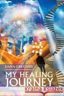 My Healing Journey: Delicate Layers of Pearls Dana Gregory 9781984571205 Xlibris Us - książka