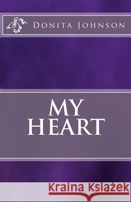 My Heart Donita Rae Johnson 9781463762131 Createspace - książka