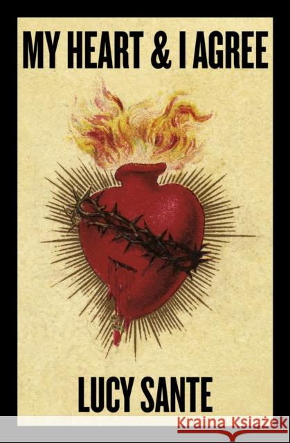 My Heart & I Agree: Lucy Sante Lucy Sante 9781959163176 Verse Chorus Press - książka