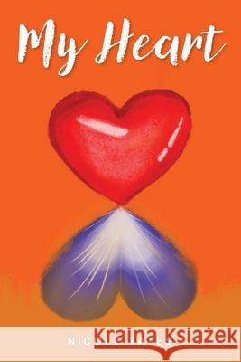 My Heart: A poetry collection of loss, depression, hurt, longing, admiration and thoughts. Nicole Yates 9781763558908 Nicole Yates - książka