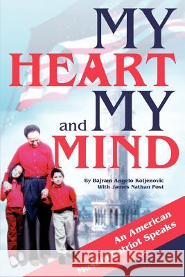 My Heart and My Mind: An American Muslim Patriot Speaks Koljenovic, Bajram Angelo 9780595312825 iUniverse - książka