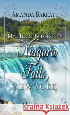 My Heart Belongs in Niagara Falls, New York: Adele's Journey Amanda Barratt 9781432848293 Thorndike Press Large Print - książka