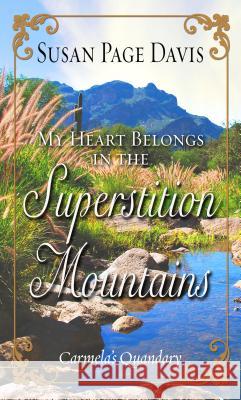 My Heart Belongs in the Superstition Mountains: Carmela's Quandary Susan Page Davis 9781432839208 Thorndike Press Large Print - książka