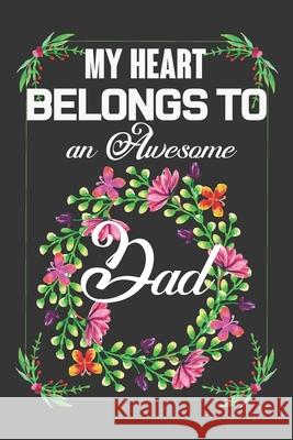 My Heart Belongs To An Awesome Dad: Valentine Gift, Best Valentine Gift For Dad Ataul Haque 9781660948413 Independently Published - książka