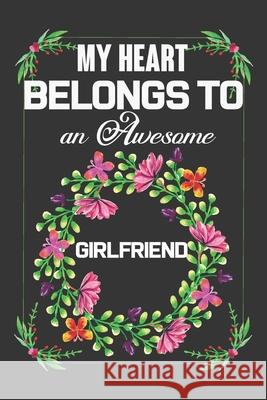 My Heart Belongs To An Awesome Girlfriend: Valentine Gift, Best Gift For Nearest & Loving Girlfriend Ataul Haque 9781660965540 Independently Published - książka