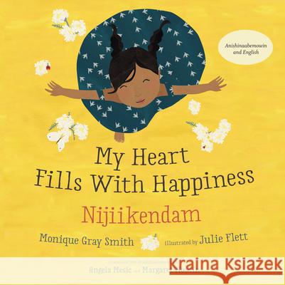My Heart Fills with Happiness / Nijiikendam Monique Gra Julie Flett Angela Mesic 9781459825390 Orca Book Publishers - książka