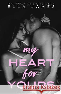 My Heart For Yours Ella James 9781977943262 Createspace Independent Publishing Platform - książka