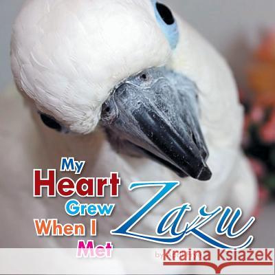 My Heart Grew When I Met Zazu April Frye 9781493116478 Xlibris Corporation - książka