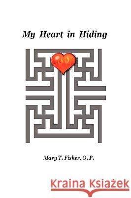 My Heart in Hiding O.P., Mary T. Fisher 9780615209425 Dominicus Books c/o Robert Curtis - książka