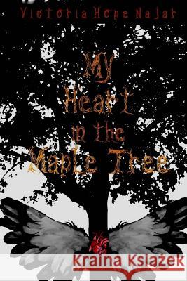 My Heart in the Maple Tree Victoria Hope Najar 9781540760982 Createspace Independent Publishing Platform - książka