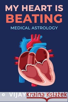 My Heart is Beating: Medical Astrology Vijay Kulkarni 9781637814543 Notion Press - książka