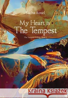 My Heart is The Tempest Sacha Rosel 9781988034225 Vraeyda Literary - książka