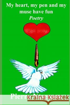 My Heart, my pen and my muse have fun: Poetry Paterne Benis Romeo Ngoma Mack Ray Ntsemou Pierre Ntsemou 9781702265836 Independently Published - książka