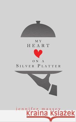 My Heart on a Silver Platter Jennifer Massey 9780228807926 Tellwell Talent - książka