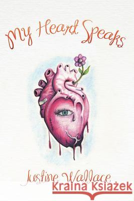 My Heart Speaks Justine Wallace 9781483682204 Xlibris Corporation - książka