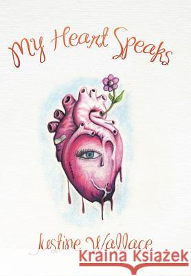 My Heart Speaks Justine Wallace 9781483682211 Xlibris Corporation - książka