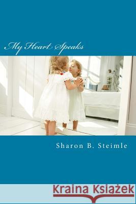 My Heart Speaks: Poetry from the Heart of an Adult Survivor of Abuse Sharon B. Steimle 9781535259194 Createspace Independent Publishing Platform - książka