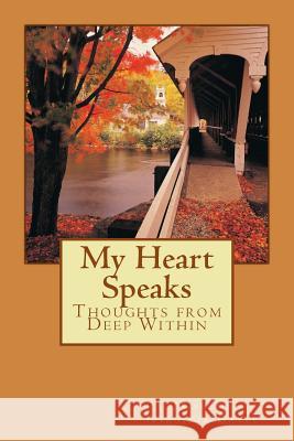 My Heart Speaks: Thoughts from Deep Within Callie Virginia Gayle 9781540539106 Createspace Independent Publishing Platform - książka