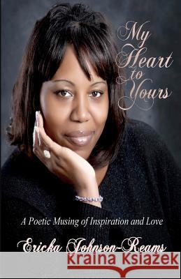 My Heart to Yours Mrs Ericka L. Johnson-Reams 9781466338074 Createspace - książka