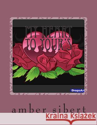 my heart to your's: love poems Sibert, Amber June 9781490507040 Createspace - książka