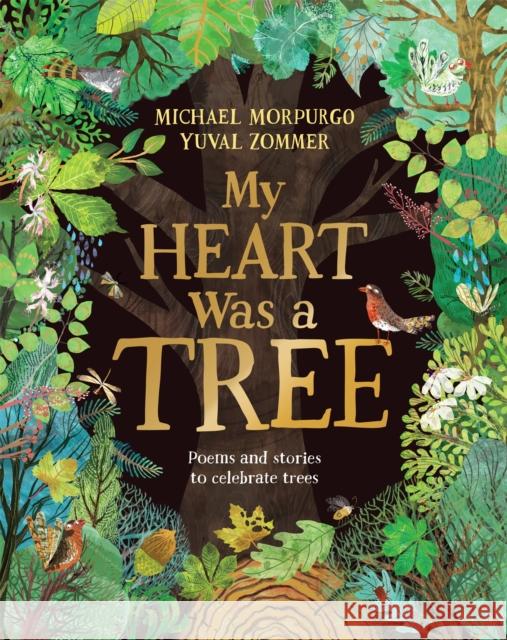 My Heart Was a Tree: Poems and stories to celebrate trees Michael Morpurgo 9781529094794 Pan Macmillan - książka