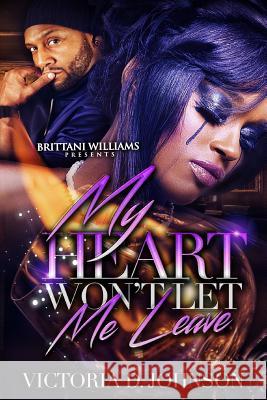 My heart won't let me leave Johnson, Victoria D. 9781543212051 Createspace Independent Publishing Platform - książka