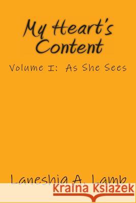 My Heart's Content: Volume I: As She Sees Laneshia a. Lamb 9781492748984 Createspace - książka