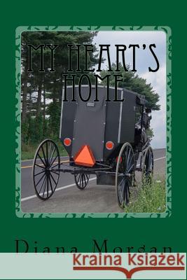 My Heart's Home: My Amish Home Series Diana Morgan 9781517284718 Createspace - książka