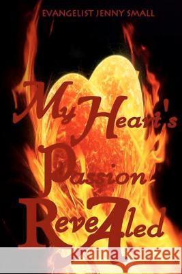 My Heart's Passion Revealed Evangelist Jenny Small MR David Brinkley 9781478179252 Createspace - książka